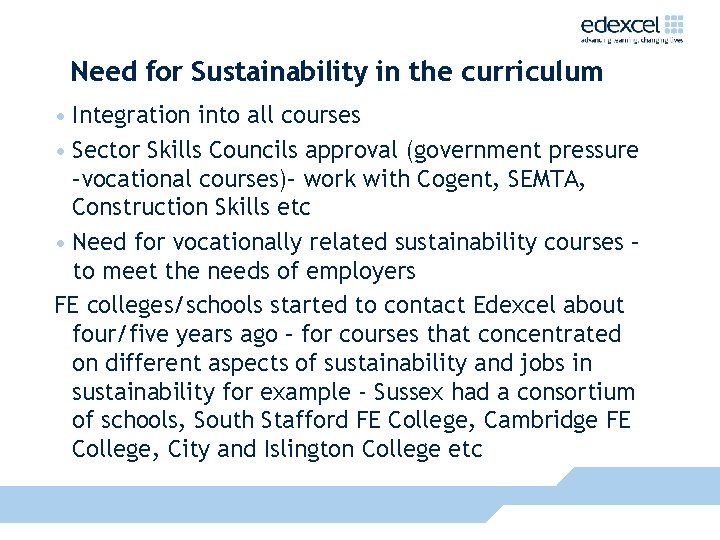 Need for Sustainability in the curriculum • Integration into all courses • Sector Skills