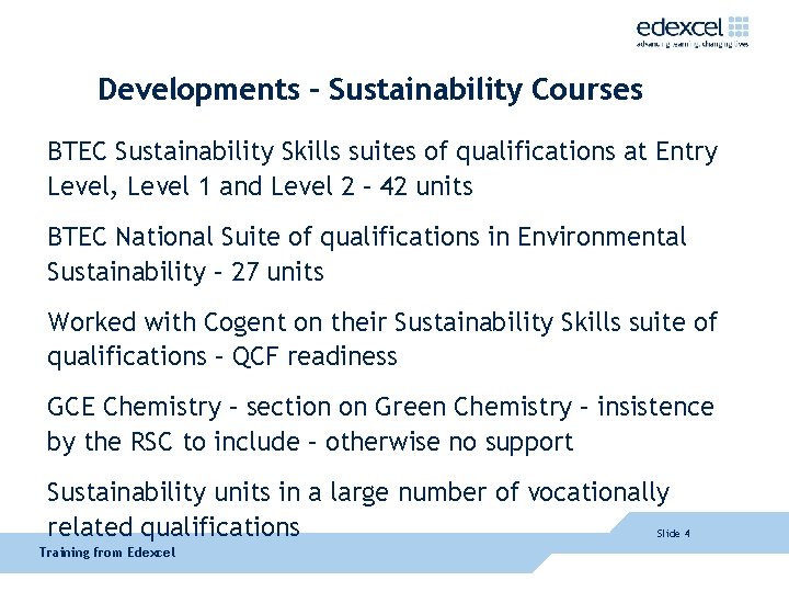 Developments – Sustainability Courses BTEC Sustainability Skills suites of qualifications at Entry Level, Level
