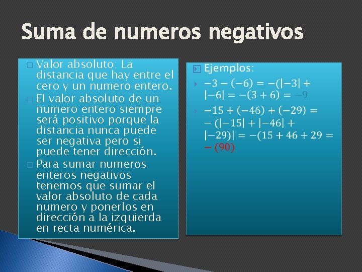 Suma de numeros negativos Valor absoluto: La distancia que hay entre el cero y