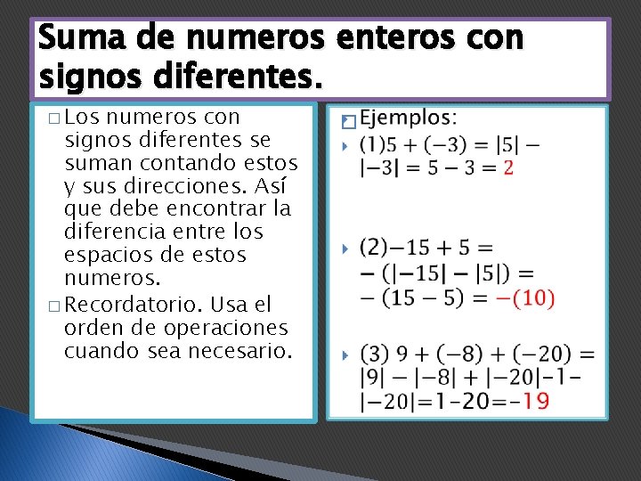 Suma de numeros enteros con signos diferentes. � Los numeros con signos diferentes se