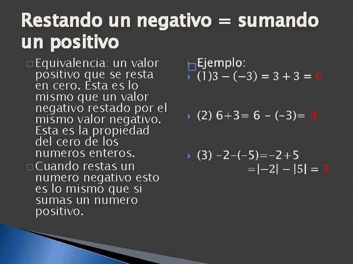 Restando un negativo = sumando un positivo � Equivalencia: un valor positivo que se