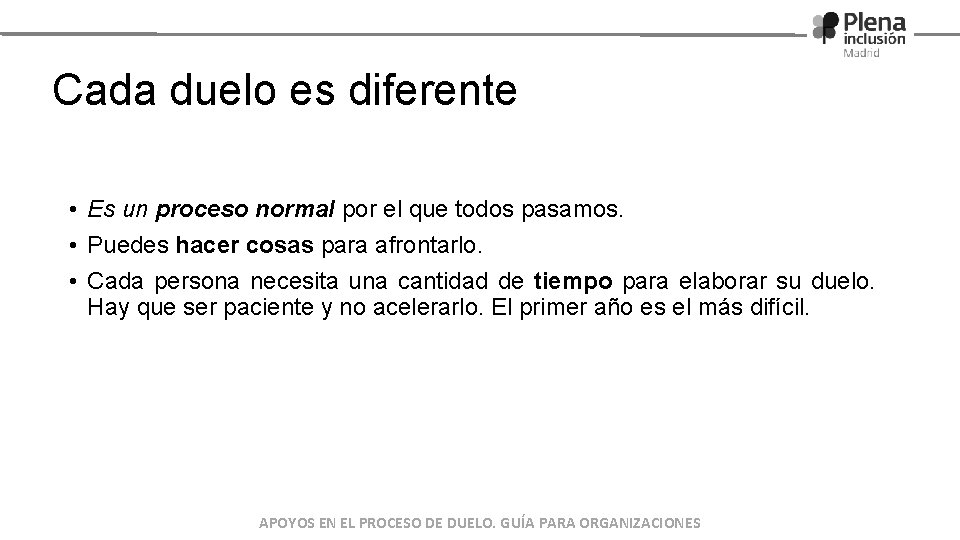 Cada duelo es diferente • Es un proceso normal por el que todos pasamos.