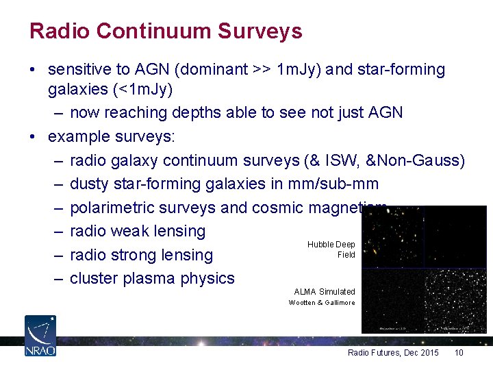 Radio Continuum Surveys • sensitive to AGN (dominant >> 1 m. Jy) and star-forming