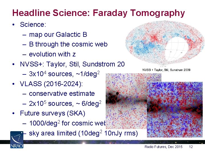 Headline Science: Faraday Tomography • Science: – map our Galactic B – B through