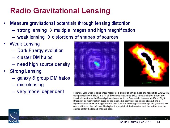 Radio Gravitational Lensing • Measure gravitational potentials through lensing distortion – strong lensing multiple