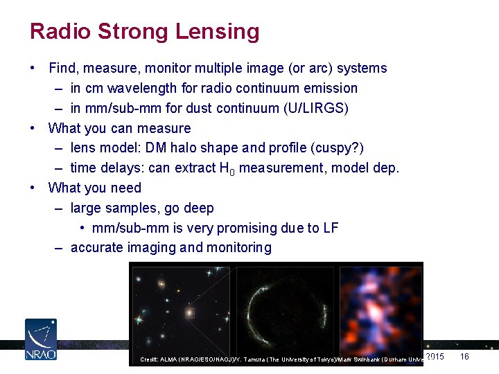 Radio Strong Lensing • Find, measure, monitor multiple image (or arc) systems – in