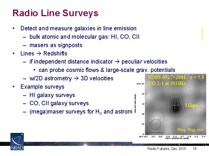 Radio Line Surveys • Detect and measure galaxies in line emission – bulk atomic