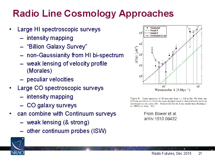 Radio Line Cosmology Approaches • Large HI spectroscopic surveys – intensity mapping – “Billion