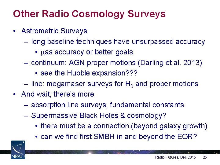 Other Radio Cosmology Surveys • Astrometric Surveys – long baseline techniques have unsurpassed accuracy