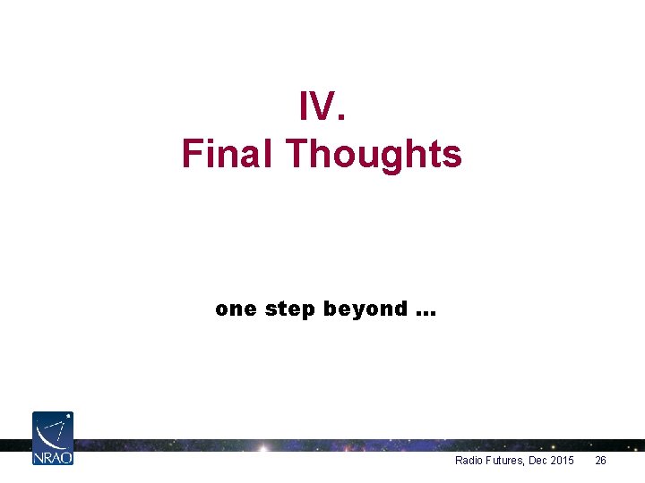 IV. Final Thoughts one step beyond … Radio Futures, Dec 2015 26 