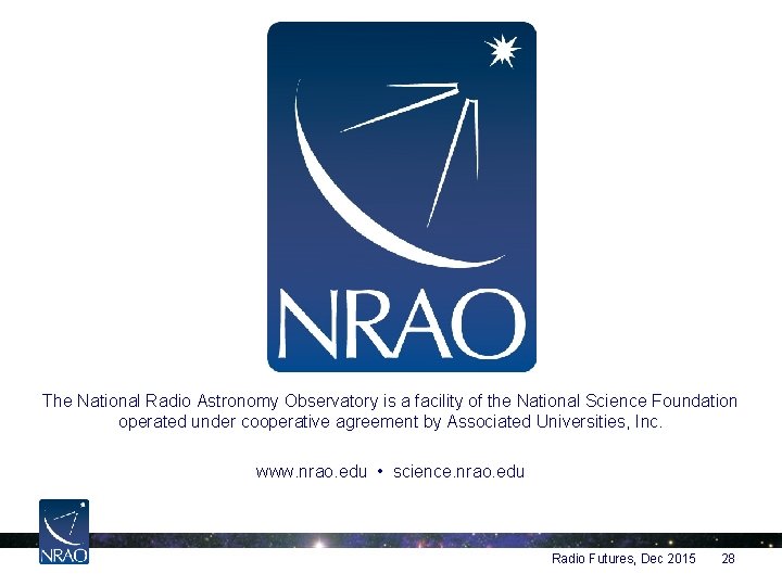 The National Radio Astronomy Observatory is a facility of the National Science Foundation operated