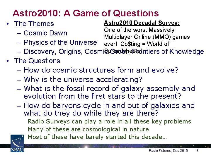 Astro 2010: A Game of Questions Astro 2010 Decadal Survey: • Themes One of