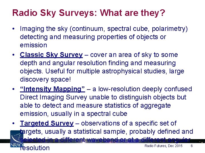 Radio Sky Surveys: What are they? • Imaging the sky (continuum, spectral cube, polarimetry)