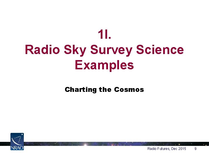 1 I. Radio Sky Survey Science Examples Charting the Cosmos Radio Futures, Dec 2015