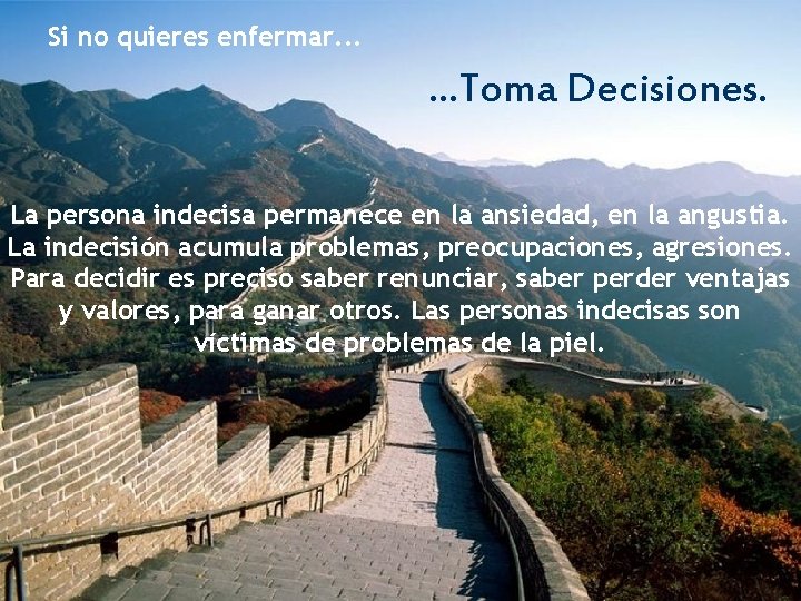 Si no quieres enfermar. . . Toma Decisiones. La persona indecisa permanece en la