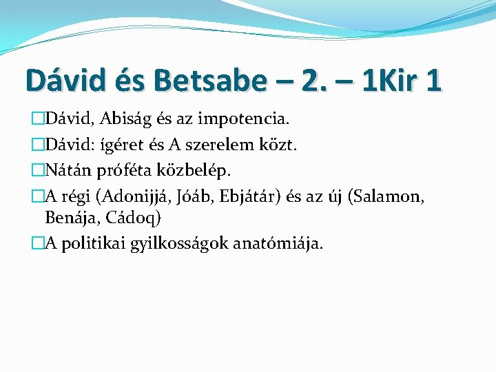 Dávid és Betsabe – 2. – 1 Kir 1 �Dávid, Abiság és az impotencia.