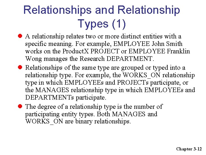 Relationships and Relationship Types (1) A relationship relates two or more distinct entities with