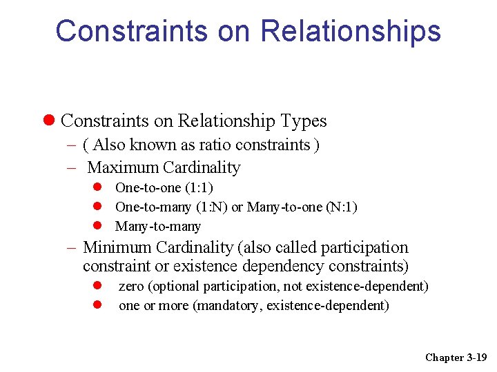 Constraints on Relationships Constraints on Relationship Types – ( Also known as ratio constraints