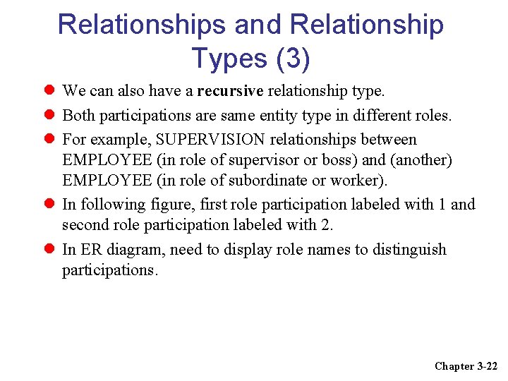 Relationships and Relationship Types (3) We can also have a recursive relationship type. Both