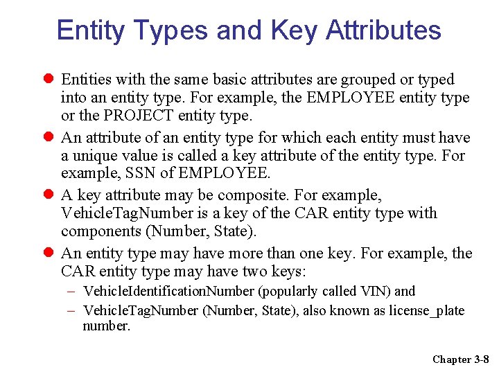 Entity Types and Key Attributes Entities with the same basic attributes are grouped or