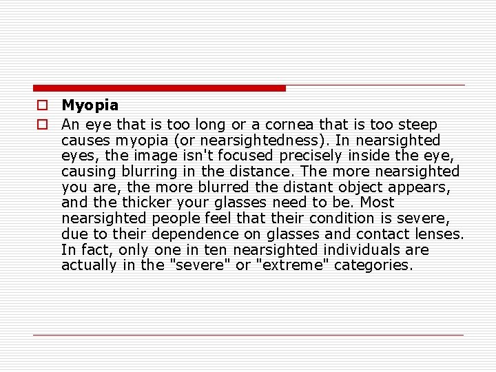 o Myopia o An eye that is too long or a cornea that is o Myopia o An eye that is too long or a cornea that is