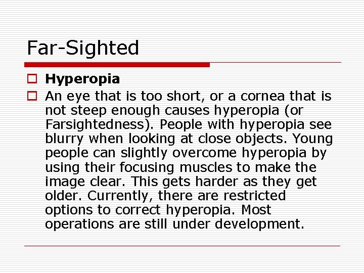 Far-Sighted o Hyperopia o An eye that is too short, or a cornea that Far-Sighted o Hyperopia o An eye that is too short, or a cornea that