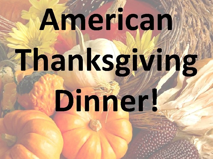 American Thanksgiving Dinner! 