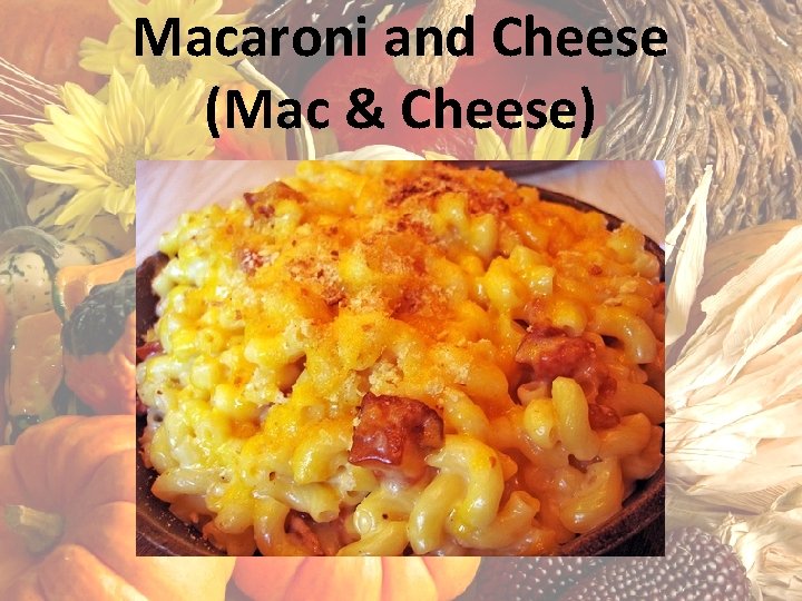 Macaroni and Cheese (Mac & Cheese) 
