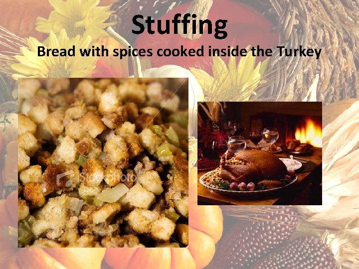 Stuffing Bread with spices cooked inside the Turkey 