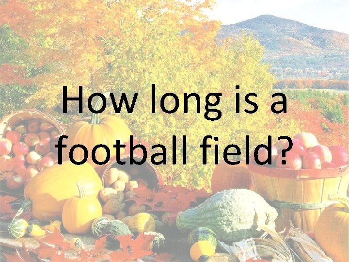 How long is a football field? 