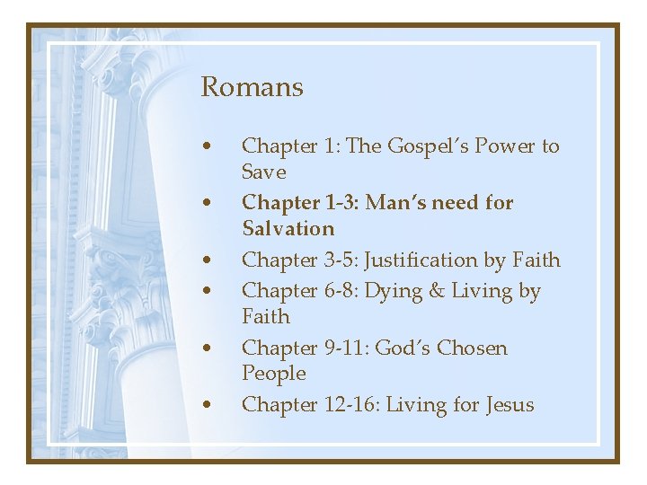 Romans • • • Chapter 1: The Gospel’s Power to Save Chapter 1 -3: