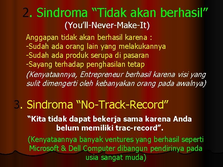 2. Sindroma “Tidak akan berhasil” (You’ll-Never-Make-It) Anggapan tidak akan berhasil karena : -Sudah ada