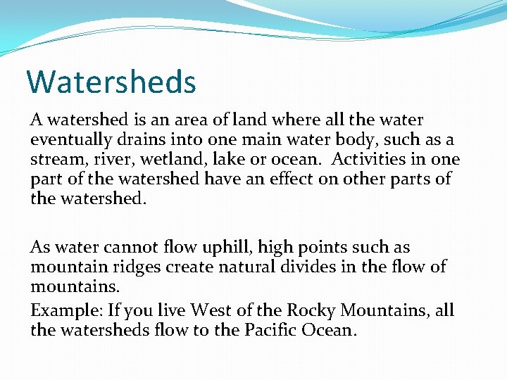 Watersheds A watershed is an area of land where all the water eventually drains