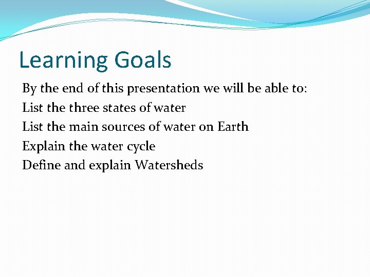 Learning Goals By the end of this presentation we will be able to: List