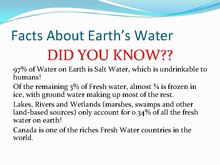 Facts About Earth’s Water DID YOU KNOW? ? 97% of Water on Earth is