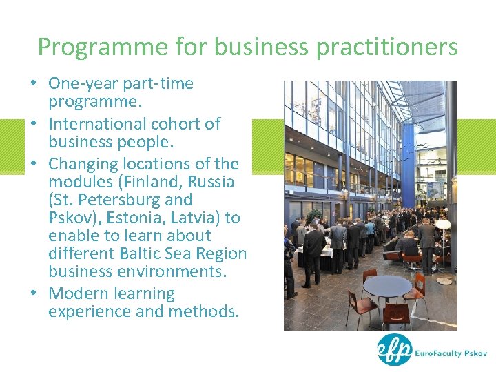 Programme for business practitioners • One-year part-time programme. • International cohort of business people. Programme for business practitioners • One-year part-time programme. • International cohort of business people.
