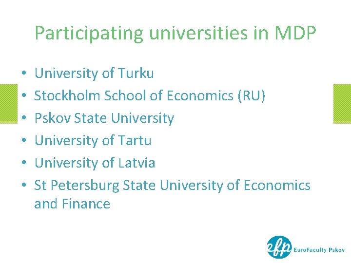 Participating universities in MDP • • • University of Turku Stockholm School of Economics Participating universities in MDP • • • University of Turku Stockholm School of Economics