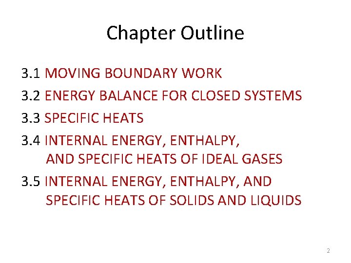 Chapter Outline 3. 1 MOVING BOUNDARY WORK 3. 2 ENERGY BALANCE FOR CLOSED SYSTEMS Chapter Outline 3. 1 MOVING BOUNDARY WORK 3. 2 ENERGY BALANCE FOR CLOSED SYSTEMS