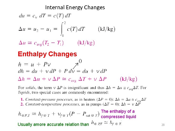 Internal Energy Changes Enthalpy Changes The enthalpy of a compressed liquid Usually amore accurate Internal Energy Changes Enthalpy Changes The enthalpy of a compressed liquid Usually amore accurate