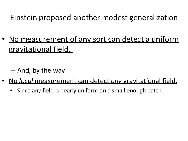 Einstein proposed another modest generalization • No measurement of any sort can detect a