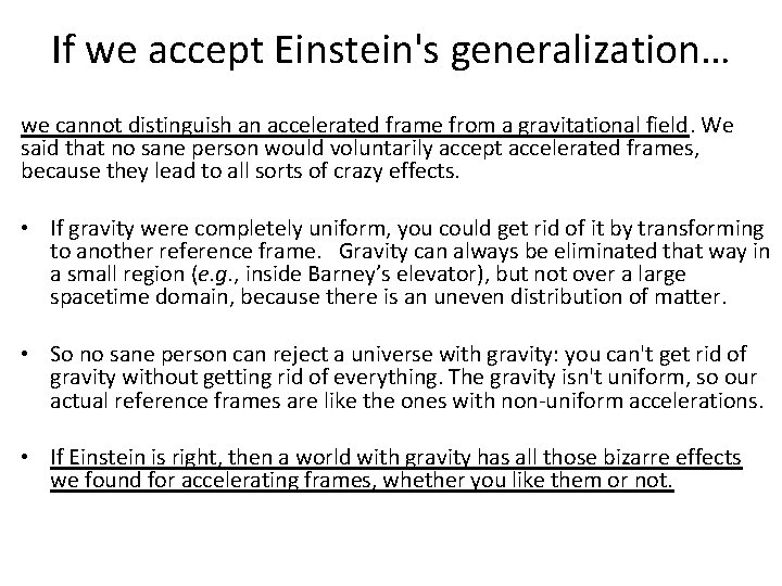 If we accept Einstein's generalization… we cannot distinguish an accelerated frame from a gravitational