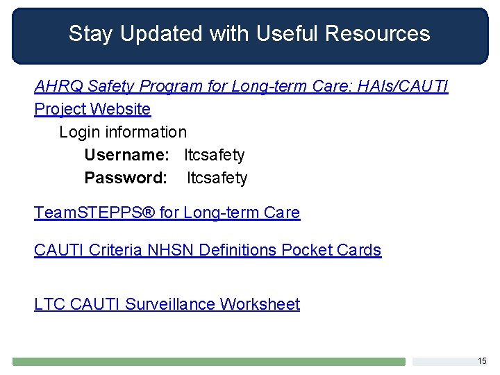 Stay Updated with Useful Resources AHRQ Safety Program for Long-term Care: HAIs/CAUTI Project Website