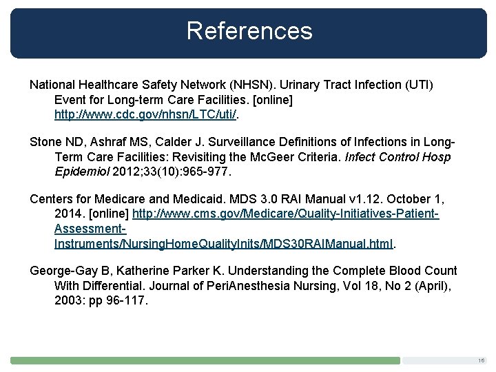 References National Healthcare Safety Network (NHSN). Urinary Tract Infection (UTI) Event for Long-term Care