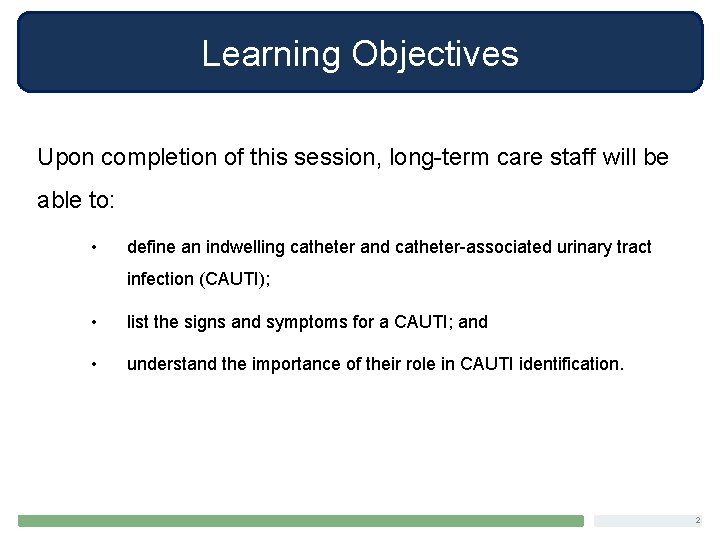Learning Objectives Upon completion of this session, long-term care staff will be able to: