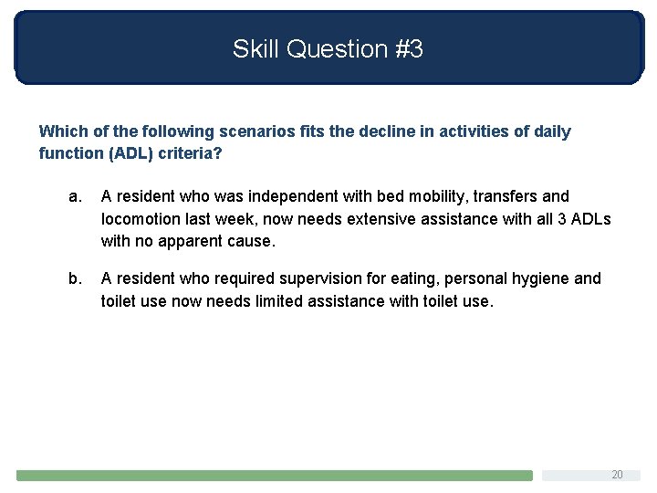 Skill Question #3 Which of the following scenarios fits the decline in activities of
