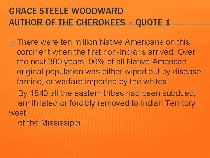 GRACE STEELE WOODWARD AUTHOR OF THE CHEROKEES – QUOTE 1 There were ten million