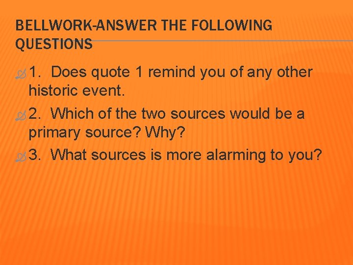 BELLWORK-ANSWER THE FOLLOWING QUESTIONS 1. Does quote 1 remind you of any other historic