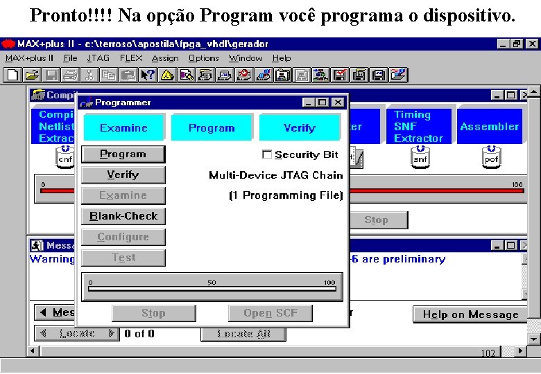 Pronto!!!! Na opção Program você programa o dispositivo. 102 