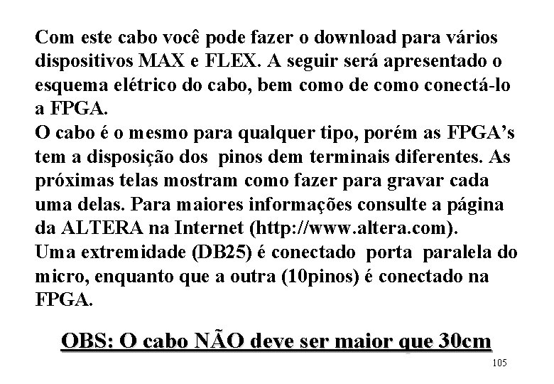 Com este cabo você pode fazer o download para vários dispositivos MAX e FLEX.