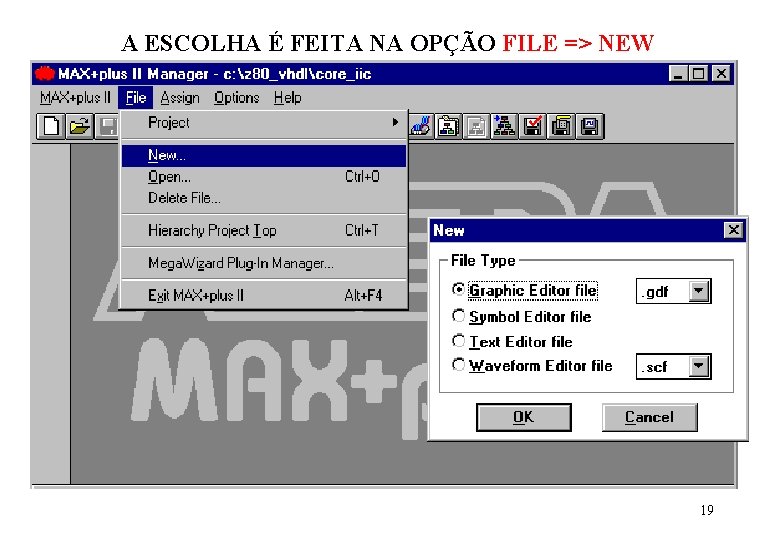 A ESCOLHA É FEITA NA OPÇÃO FILE => NEW 19 